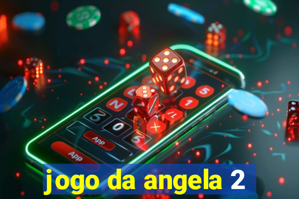 jogo da angela 2